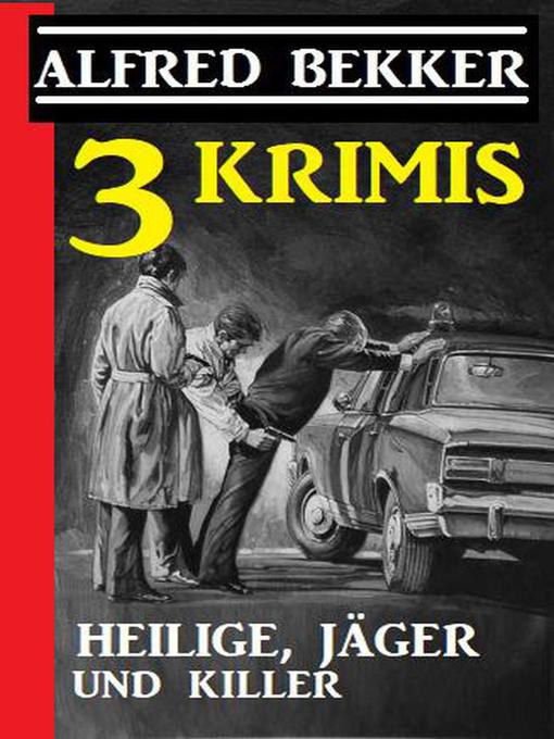 Title details for 3 Krimis by Alfred Bekker - Available